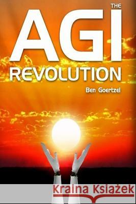 AGI Revolution: An Inside View of the Rise of Artificial General Intelligence Goertzel, Ben 9780692756874 Humanity+ Press - książka