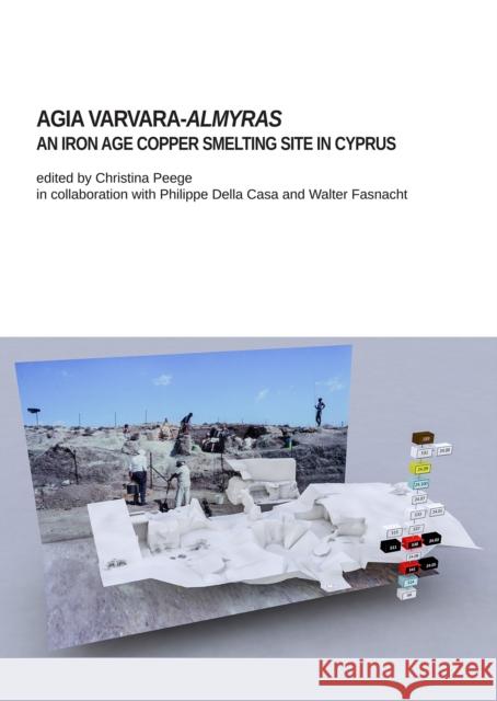 Agia Varvara-Almyras: An Iron Age Copper Smelting Site in Cyprus Christina Peege Philippe Della Casa Walter Fasnacht 9781784918156 Archaeopress Archaeology - książka