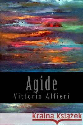 Agide Vittorio Alfieri 9781543156218 Createspace Independent Publishing Platform - książka
