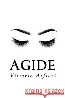 Agide Vittorio Alfieri 9781985047853 Createspace Independent Publishing Platform - książka