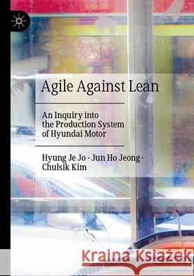 Agile Against Lean Hyung Je Jo, Jun Ho Jeong, Chulsik Kim 9789819920440 Springer Nature Singapore - książka
