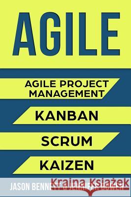 Agile: Agile Project Management, Kanban, Scrum, Kaizen Jennifer Bowen, Jason Bennett 9781719949187 Independently Published - książka