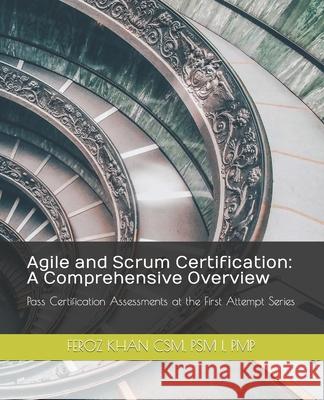 Agile and Scrum Certification: A Comprehensive Overview Feroz Khan 9798673677117 Independently Published - książka