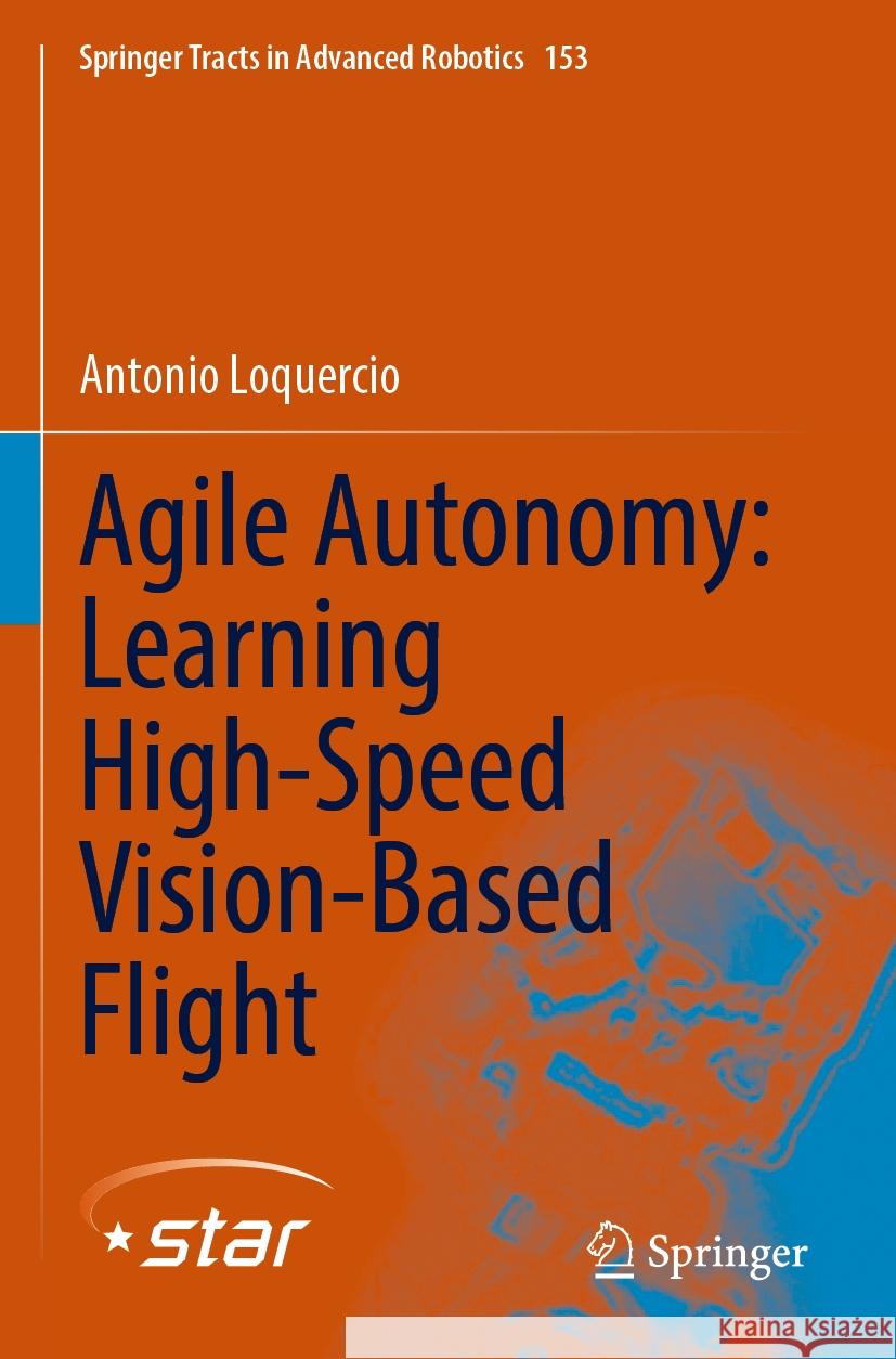 Agile Autonomy: Learning High-Speed Vision-Based Flight Antonio Loquercio 9783031272905 Springer Nature Switzerland - książka