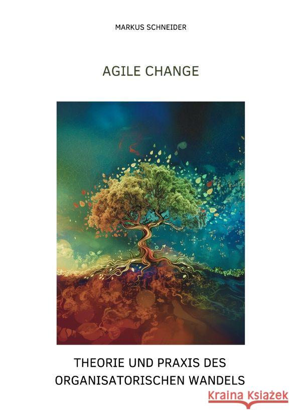 Agile Change: Theorie und Praxis des organisatorischen Wandels Markus Schneider 9783384188793 Tredition Gmbh - książka
