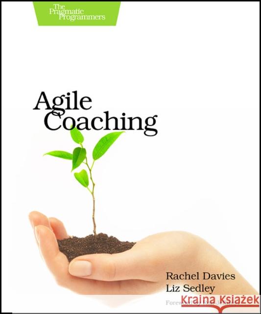 Agile Coaching Rachel Davies Liz Sedley 9781934356432 The Pragmatic Programmers - książka