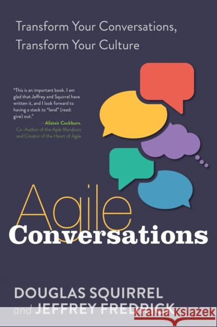 Agile Conversations: Transform Your Conversations, Transform Your Culture Douglas Squirrel Jeffrey Fredrick 9781942788973 IT Revolution Press - książka