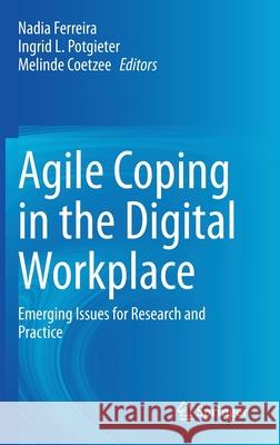 Agile Coping in the Digital Workplace: Emerging Issues for Research and Practice Nadia Ferreira Ingrid L. Potgieter Melinde Coetzee 9783030702274 Springer - książka