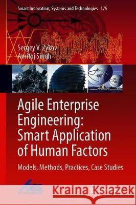 Agile Enterprise Engineering: Smart Application of Human Factors: Models, Methods, Practices, Case Studies Zykov, Sergey V. 9783030409883 Springer - książka