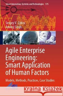 Agile Enterprise Engineering: Smart Application of Human Factors: Models, Methods, Practices, Case Studies Sergey V. Zykov Amitoj Singh 9783030409913 Springer - książka