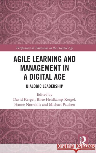 Agile Learning and Management in a Digital Age: Dialogic Leadership Kergel, David 9781032037318 Taylor & Francis Ltd - książka