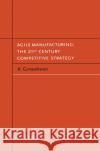 Agile Manufacturing: The 21st Century Competitive Strategy A. Gunasekaran Angappa Gunasekaran 9780080435671 Elsevier Science