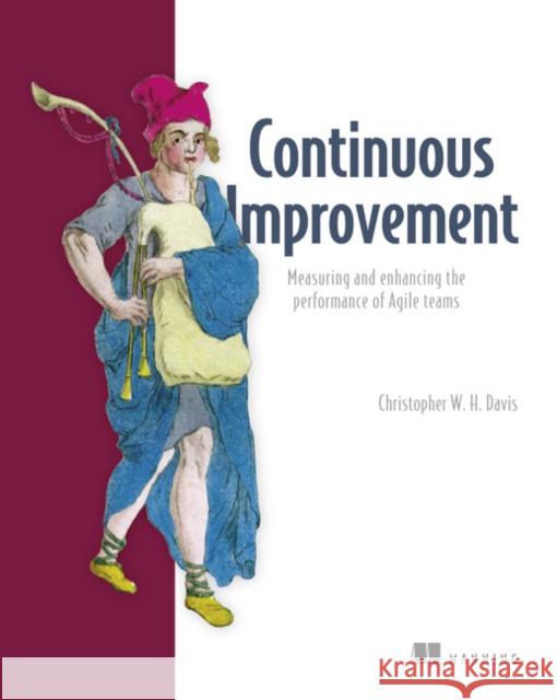 Agile Metrics in Action: How to Measure and Improve Team Performance Christopher Davies 9781617292484 Manning Publications - książka