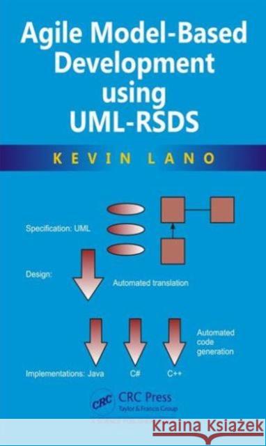 Agile Model-Based Development Using Uml-Rsds Kevin Lano 9781498752220 CRC Press - książka