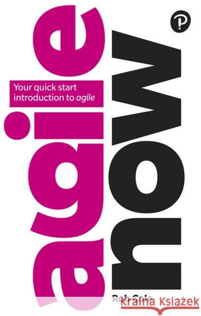 Agile Now: Your quick start introduction to agile Rob Cole 9781292232003 Pearson Education Limited - książka