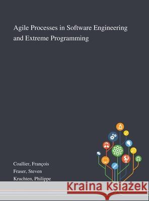 Agile Processes in Software Engineering and Extreme Programming François Coallier, Steven Fraser, Philippe Kruchten 9781013273254 Saint Philip Street Press - książka