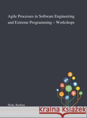 Agile Processes in Software Engineering and Extreme Programming - Workshops Rashina Hoda 9781013273230 Saint Philip Street Press - książka