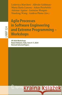 Agile Processes in Software Engineering and Extreme Programming - Workshops: XP 2024 Workshops, Bozen-Bolzano, Italy, June 4-7, 2024, Revised Selected Lodovica Marchesi Alfredo Goldman Maria Ilaria Lunesu 9783031727801 Springer - książka