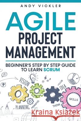 Agile Project Management: Beginner's step by step guide to Learn Scrum Andy Vickler 9781955786133 Ladoo Publishing LLC - książka