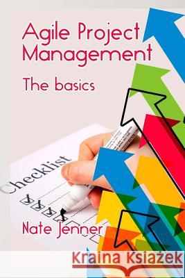 Agile Project Management: The basics Jenner, Nate 9781723232459 Createspace Independent Publishing Platform - książka