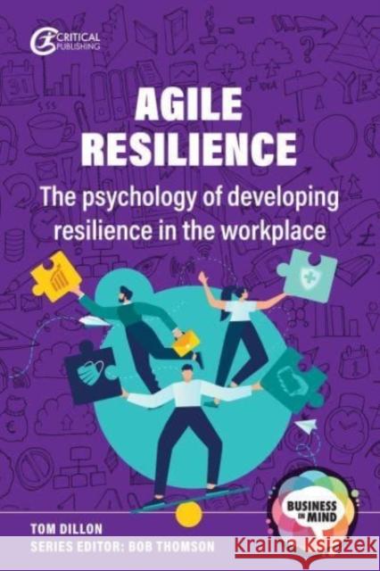 Agile Resilience: The psychology of developing resilience in the workplace Tom Dillon, Bob Thomson 9781914171659 Critical Publishing Ltd - książka