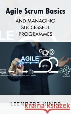 Agile Scrum Basics and Managing Successful Programmes Leendert Hinds 9781835639061 New Generation Publishing - książka