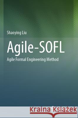 Agile-SOFL Liu, Shaoying 9789819722877 Springer Nature Singapore - książka