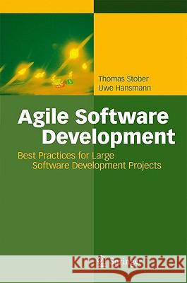 Agile Software Development: Best Practices for Large Software Development Projects Thomas Stober, Uwe Hansmann 9783540708308 Springer-Verlag Berlin and Heidelberg GmbH &  - książka