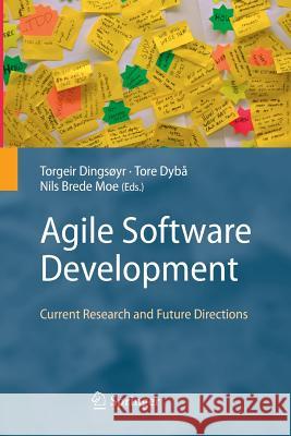 Agile Software Development: Current Research and Future Directions Dingsøyr, Torgeir 9783642432651 Springer - książka