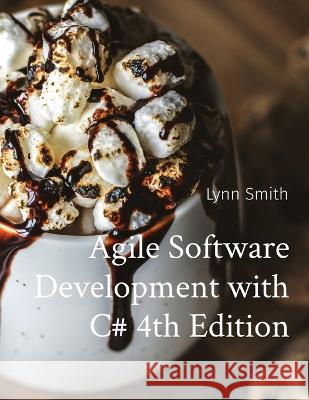 Agile Software Development with C# 4th Edition Lynn Smith   9781088022849 IngramSpark - książka