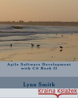 Agile Software Development with C# Book II Lynn Smith 9781976119422 Createspace Independent Publishing Platform - książka