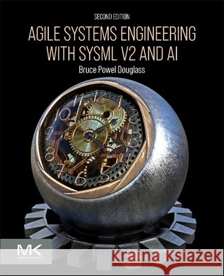 Agile Systems Engineering Bruce Powel Douglass 9780443455605 Morgan Kaufmann Publishers - książka