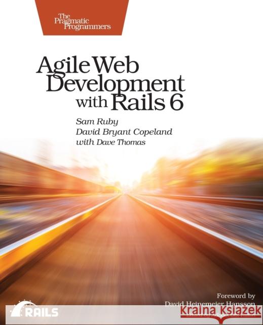 Agile Web Development with Rails 6 Sam Ruby David B. Copeland Dave Thomas 9781680506709 The Pragmatic Programmers - książka