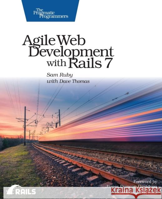 Agile Web Development with Rails 7 Sam Ruby Dave Thomas 9781680509298 The Pragmatic Programmers - książka