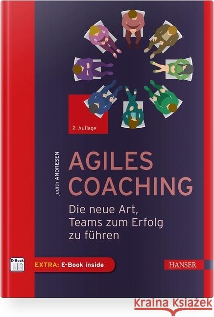 Agiles Coaching : Die neue Art, Teams zum Erfolg zu führen. Extra: E-Book inside Andresen, Judith 9783446461833 Hanser Fachbuchverlag - książka