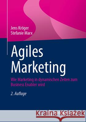 Agiles Marketing: Wie Marketing in Dynamischen Zeiten Zum Business Enabler Wird Jens Kr?ger Stefanie Marx 9783658447106 Springer Gabler - książka