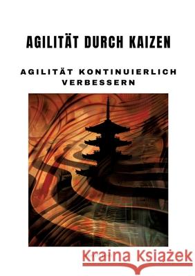 Agilit?t durch Kaizen: Agilit?t kontinuierlich verbessern Irun D. Tosh 9783384220189 Tredition Gmbh - książka