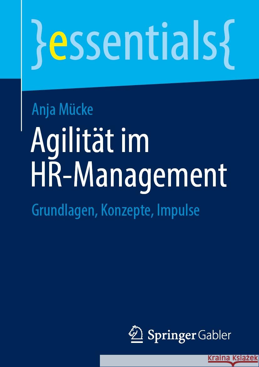 Agilit?t Im Hr-Management: Grundlagen, Konzepte, Impulse Anja M?cke 9783662691779 Springer Gabler - książka