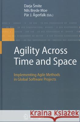 Agility Across Time and Space: Implementing Agile Methods in Global Software Projects Smite, Darja 9783642124419  - książka