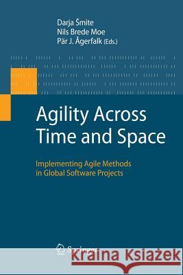 Agility Across Time and Space: Implementing Agile Methods in Global Software Projects Smite, Darja 9783642426216 Springer - książka