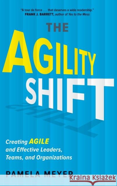 Agility Shift: Creating Agile and Effective Leaders, Teams, and Organizations Pamela Meyer 9781629560700 Bibliomotion - książka