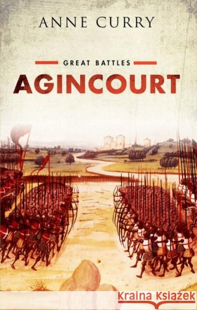 Agincourt: Great Battles Series Anne (Professor of Medieval History and the Dean of the Faculty of Humanities, Professor of Medieval History and the Dea 9780199681020 Oxford University Press - książka