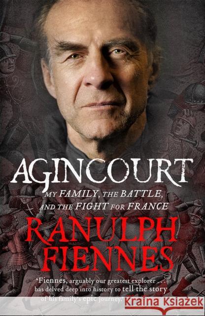 Agincourt: My Family, the Battle and the Fight for France Ranulph Fiennes 9781444792119 Hodder & Stoughton - książka