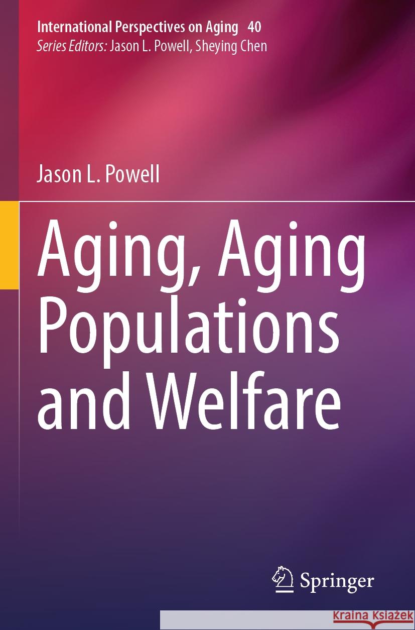 Aging, Aging Populations and Welfare Jason L. Powell 9783031564017 Springer Nature Switzerland - książka