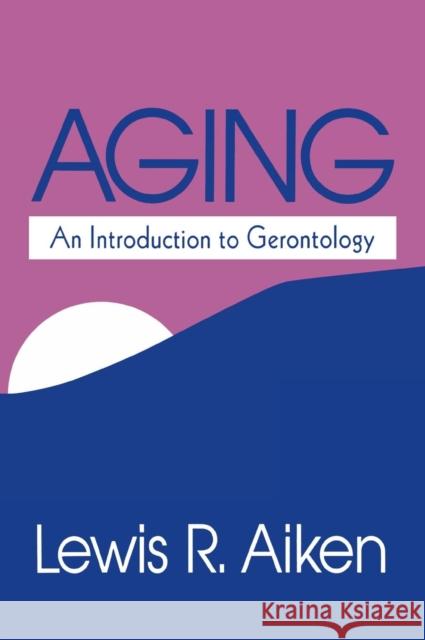 Aging: An Introduction to Gerontology Aiken, Lewis R. 9780803954458 Sage Publications - książka