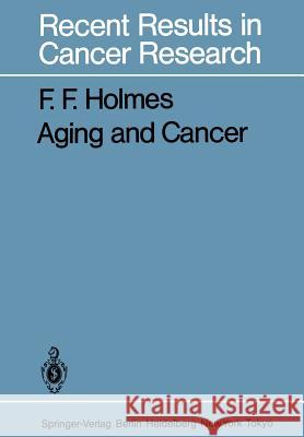 Aging and Cancer F. F. Holmes 9783642821035 Springer - książka