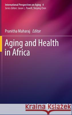 Aging and Health in Africa Pranitha Maharaj Pranitha Maharaj 9781441983565 Springer, Berlin - książka