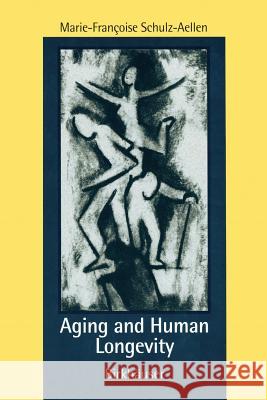 Aging and Human Longevity Marie-Francoise Schulz-Aellen 9780817638757 Birkhauser Boston - książka