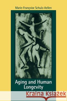 Aging and Human Longevity Marie-Francoise Schultz-Aellen Marie-Francoise Schulz-Aellen Schulz-Aelle 9780817639648 Birkhauser - książka