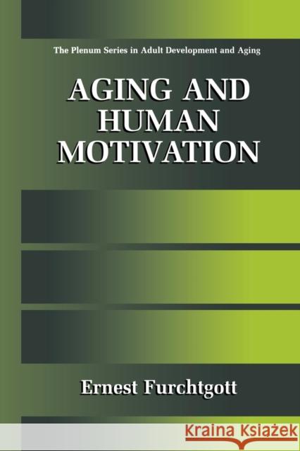 Aging and Human Motivation Ernest Furchtgott 9781441933119 Not Avail - książka